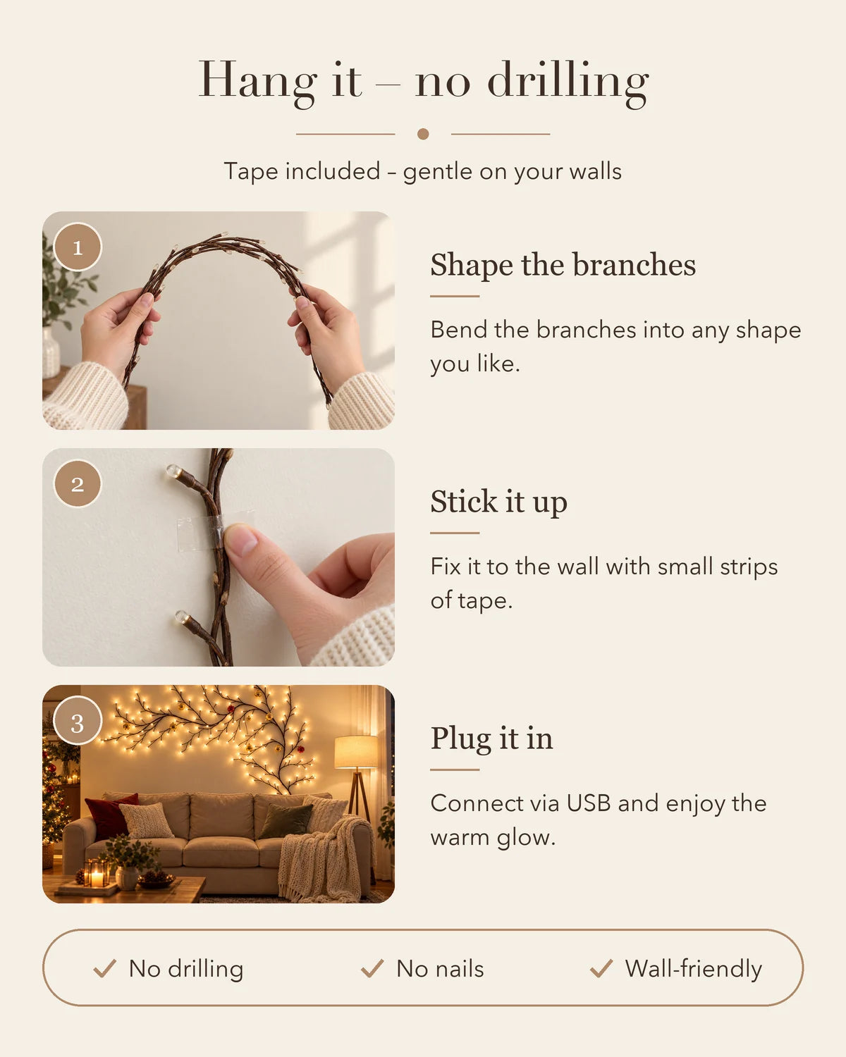 Hang it with no drilling: shape the branches, stick them up with small strips of tape, plug it in